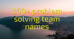 360+ problem solving team names