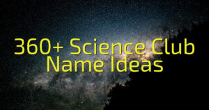 360+ Science Club Name Ideas