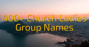 400+ Church Ladies Group Names