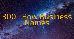 300+ Bow Business Names