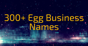 300+ Egg Business Names
