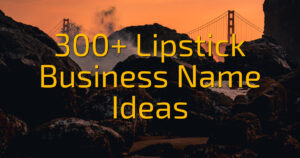 300+ Lipstick Business Name Ideas