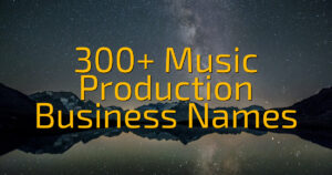 300+ Music Production Business Names