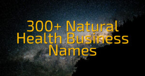 300+ Natural Health Business Names