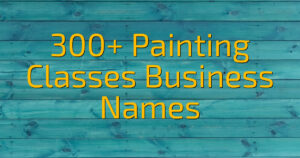 300+ Painting Classes Business Names