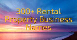 300+ Rental Property Business Names