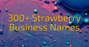 300+ Strawberry Business Names
