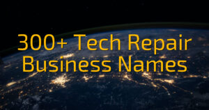 300+ Tech Repair Business Names