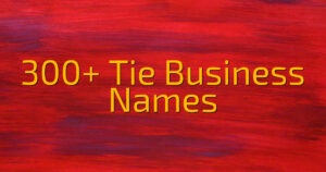 300+ Tie Business Names