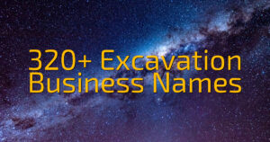 320+ Excavation Business Names