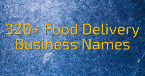 320+ Food Delivery Business Names