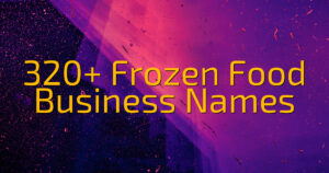 320+ Frozen Food Business Names