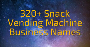 320+ Snack Vending Machine Business Names