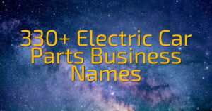 330+ Electric Car Parts Business Names