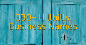 330+ Hillbilly Business Names