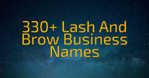 330+ Lash And Brow Business Names