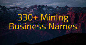 330+ Mining Business Names