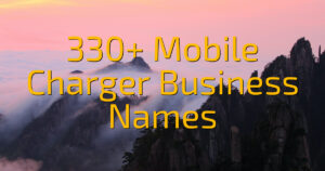 330+ Mobile Charger Business Names