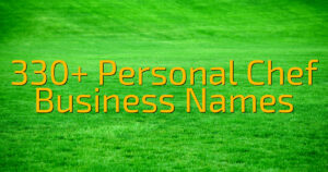 330+ Personal Chef Business Names