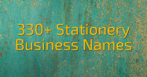 330+ Stationery Business Names