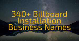 340+ Billboard Installation Business Names