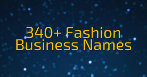 340+ Fashion Business Names