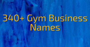 340+ Gym Business Names