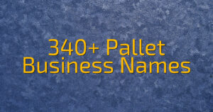 340+ Pallet Business Names