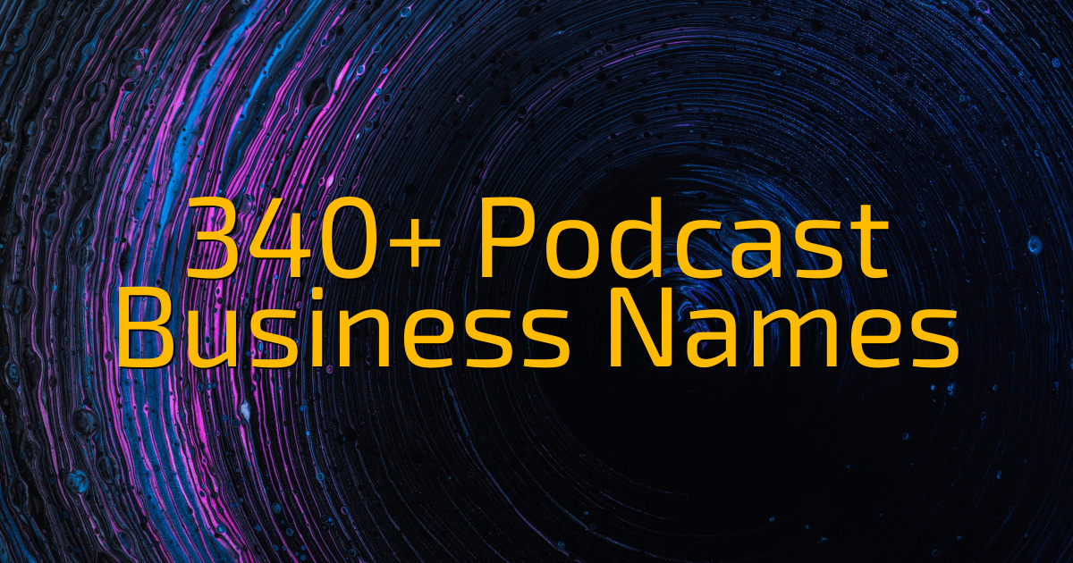 340+ Podcast Business Names (2024) - Cool Name Finds