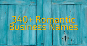 340+ Romantic Business Names