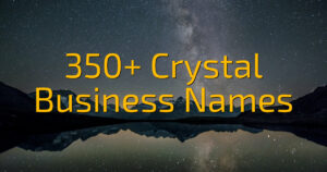 350+ Crystal Business Names