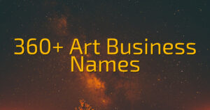 360+ Art Business Names