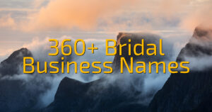 360+ Bridal Business Names