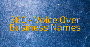 360+ Voice Over Business Names