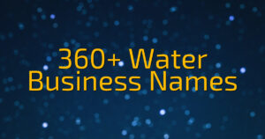 360+ Water Business Names