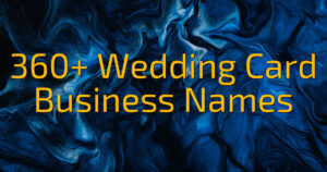 360+ Wedding Card Business Names